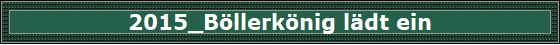 2015_B�llerk�nig l�dt ein