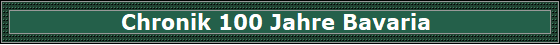 Chronik 100 Jahre Bavaria 
