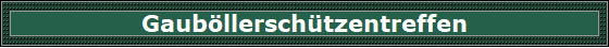 Gaub�llersch�tzentreffen
