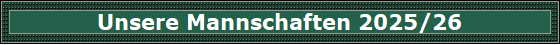 Unsere Mannschaften 2025/26